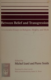Cover of: Between belief and transgression: structuralist essays in religion, history, and myth