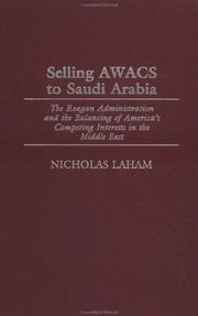 Cover of: Selling AWACS to Saudi Arabia: the Reagan administration and the balancing of America's competing interests in the Middle East