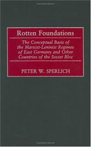 Cover of: Rotten Foundations: The Conceptual Basis of the Marxist-Leninist Regimes of East Germany and Other Countries of the Soviet Bloc