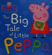 Cover of: Big Tale of Little Peppa by Peppa Pig Staff