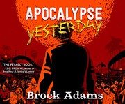 Cover of: Apocalypse Yesterday by Brock Adams, Johnny Heller