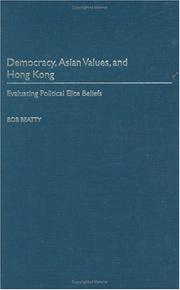 Cover of: Democracy, Asian Values, and Hong Kong: Evaluating Political Elite Beliefs
