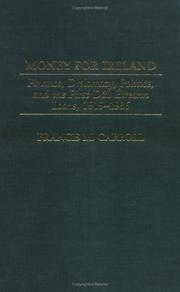 Cover of: Money for Ireland: Finance, Diplomacy, Politics, and the First Dail Eireann Loans, 1919-1936 (Praeger Studies in Diplomacy and Strategic Thought)