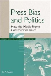 Cover of: Press bias and politics: how the media frame controversial issues