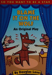 Cover of: Blame It on the Wolf: An Original Play (So You Want to Be a Star)