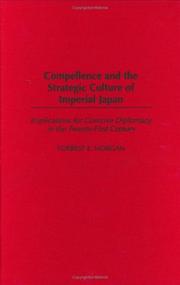 Cover of: Compellence and the strategic culture of imperial Japan: implications for coercive diplomacy in the Twenty-first Century