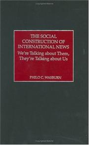 Cover of: The social construction of international news: we're talking about them, they're talking about us