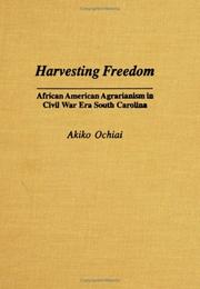Cover of: Harvesting freedom: African American agrarianism in Civil War era South Carolina