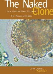 Cover of: The naked clone: how cloning bans threaten our personal rights