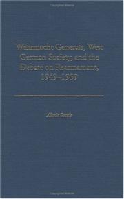 Cover of: Wehrmacht Generals, West German Society, and the Debate on Rearmament, 1949-1959 by Alaric Searle