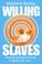 Cover of: Willing slaves