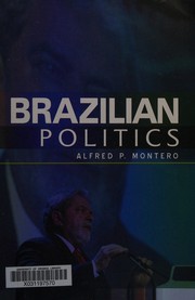 Cover of: Brazilian politics by Alfred P. Montero