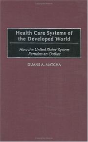 Health Care Systems of the Developed World by Duane A. Matcha