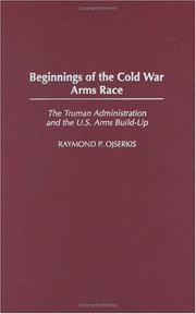 Cover of: Beginnings of the Cold War Arms Race: The Truman Administration and the U.S. Arms Build-Up