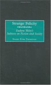 Cover of: Strange felicity: Eudora Welty's subtexts on fiction and society