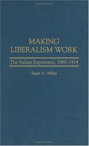 Cover of: Making Liberalism Work: The Italian Experience, 1860-1914 (Italian and Italian American Studies)