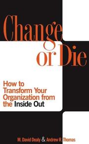 Cover of: Change or die: how to transform your organization from the inside out