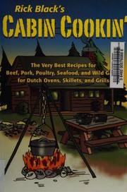 Cover of: Cabin cookin': the very best recipes for beef, pork, poultry, seafood, and wild game for dutch ovens, skillets, and grills