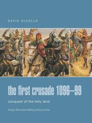 Cover of: The First Crusade 1096-99: Conquest of the Holy Land (Praeger Illustrated Military History)