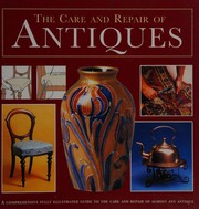 Cover of: The Care and Repair of Antiques