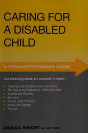 Cover of: Caring for a Disabled Child (Straightforward Guides) by Abigail Knight