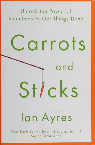 Carrots and sticks by Ian Ayres