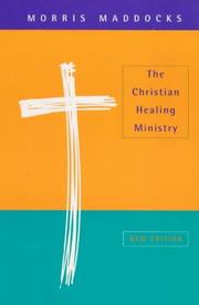Cover of: The Christian Healing Ministry by Morris Maddocks