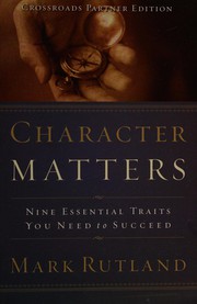 Cover of: Character Matters .. Nine Essential Traits You Need to Suceed by Mark Rutland