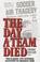 Cover of: The Day a Team Died