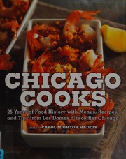 Cover of: Chicago cooks: 25 years of food history with menus, recipes, and tips from Les Dames D'escoffier