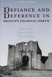 Cover of: Defiance and Deference in Mexico's Colonial North by Susan Deeds