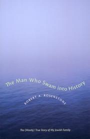 The Man Who Swam into History by Robert A. Rosenstone