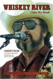 Cover of: Whiskey River (Take My Mind) by Johnny Bush, Johnny Bush, Rick Mitchell