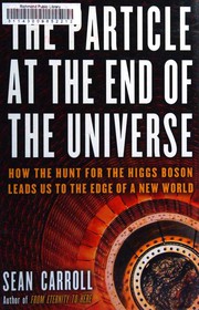 The Particle at the End of the Universe by Sean M. Carroll