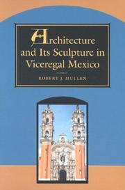 Cover of: Architecture and its sculpture in viceregal Mexico