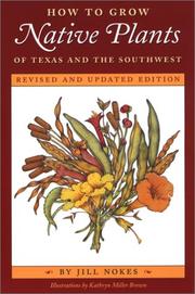 Cover of: How to Grow Native Plants of Texas and the Southwest by Jill Nokes, Jill Nokes