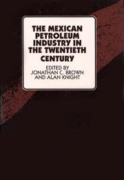 Cover of: The Mexican petroleum industry in the twentieth century by edited by Jonathan C. Brown and Alan Knight.