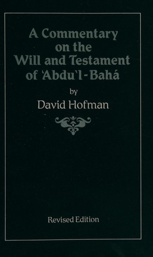 A Commentary on the Will & Testament of 'Abdu'l-Baha by David Hofman