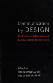 Cover of: Communication by design: the politics of information and communication technologies