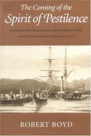 Cover of: The coming of the spirit of pestilence: introduced infectious diseases and population decline among Northwest Coast Indians, 1774-1874