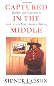 Cover of: Captured in the middle: tradition and experience in contemporary Native American writing