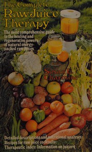 Cover of: The complete raw juice therapy