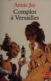 Cover of: Complot à Versailles by Annie Jay