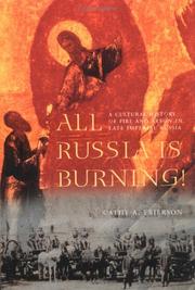 Cover of: All Russia is burning!: a cultural history of fire and arson in late Imperial Russia