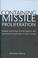 Cover of: Containing missile proliferation