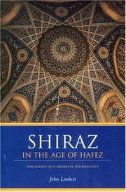 Cover of: Shiraz in the Age of Hafez: The Glory of a Medieval Persian City (Publications on the Near East)