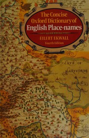 The concise Oxford dictionary of English place-names by Eilert Ekwall