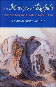 The Martyrs Of Karbala by Kamran Scot Aghaie