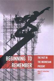 Cover of: Beginning To Remember: The Past In The Indonesian Present (Critical Dialogues in Southeast Asian Studies)