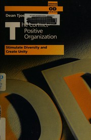 Cover of: The conflict-positive organization: stimulate diversity and create unity